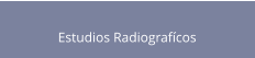 Estudios Radiografcos
